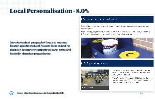 19
Local Personalisation - 8.0%
Introduce a short paragraph of localised copy and
location speciﬁc product lines onto location landing
pages is necessary for competitive search terms and
located in densely populated areas   
https://www.brewers.co.uk/stores/abingdon/ABDSource:
 