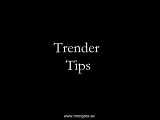 Trender  Tips www.mongara.se 
