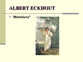 ALBERT ECKHOUT " Mameluca" 