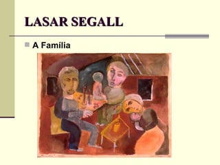 LASAR SEGALL A Família 