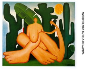 ANTROPOFAGIA TARCILA DO AMARAL 