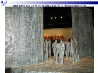 ANTÍFRASIS DEL LA ASOCIACIÓN SECRETA: EL ENCUENTRO SOCIAL
 