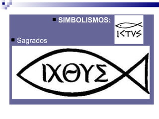    SIMBOLISMOS:

   Sagrados
 