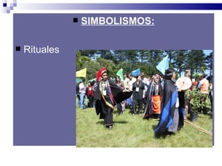    SIMBOLISMOS:

   Rituales
 