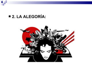    2. LA ALEGORÍA:
 