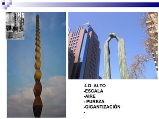 -LO ALTO
-ESCALA
-AIRE
- PUREZA
-GIGANTIZACIÓN
-
 