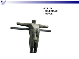 - VUELO
- CELERIDAD
- HÉROE
 