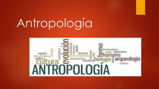 Antropología 
 