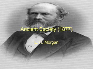 Ancient Society (1877) L. H. Morgan 