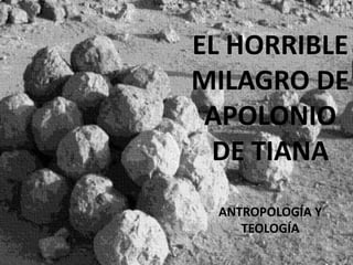 EL HORRIBLE MILAGRO DE APOLONIO DE TIANA ANTROPOLOGÍA Y TEOLOGÍA 