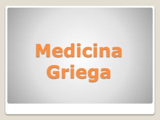 Medicina
Griega
 