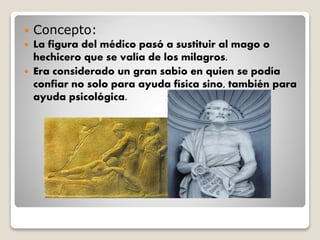  HIPÓCRATES:
 (460-370 a.C ).
 Considerado el padre de la medicina.
 Según la escuela hipocrática, la enfermedad era e...