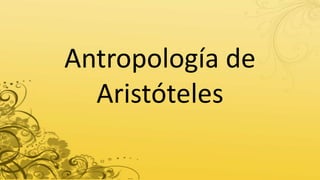 Antropología de
Aristóteles
 
