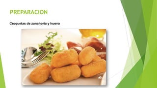 PREPARACION
Croquetas de zanahoria y huevo

 