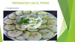 PREPARACION CON EL PEPINO


Ensalada de pepino

 