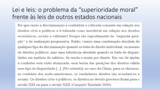 Lei e leis: o problema da “superioridade moral”
frente às leis de outros estados nacionais
 