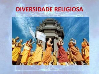 DIVERSIDADE RELIGIOSA
 