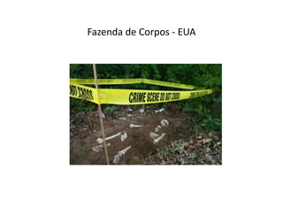 Fazenda de Corpos - EUA
 