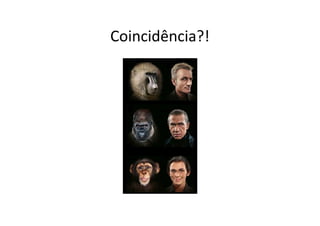 Coincidência?!
 