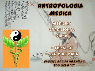 ANTROPOLOGIA MEDICA MEDICINA  TRADICIONAL  CHINA ,[object Object]