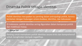 Antropologi Petemuan 4 Identitas Politik & Politik Identitas.pptx