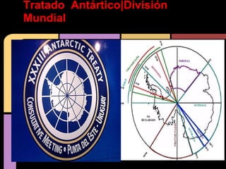 Tratado Antártico|División
Mundial
 