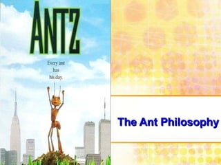 The Ant Philosophy 