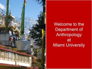 Welcome to the
Department of
Anthropology
at
Miami University
 