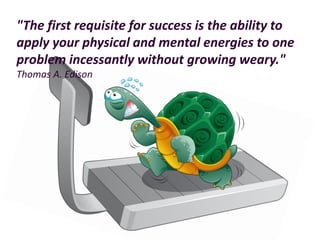"The first requisite for success is the ability to apply your physical and mental energies to one problem incessantly with...