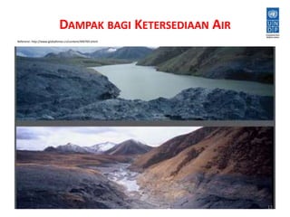 DAMPAK BAGI KETERSEDIAAN AIR 
13 
Referensi: http://www.globaltimes.cn/content/490769.shtml 
 