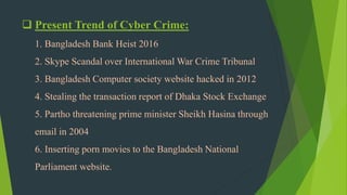Present Trend of Cyber Crime in Bangladesh
