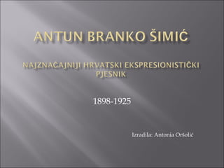 1898-1925


            Izradila: Antonia Oršolić
 