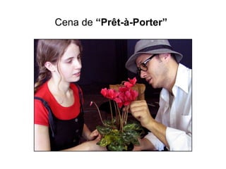 Cena de  “Prêt-à-Porter”   
