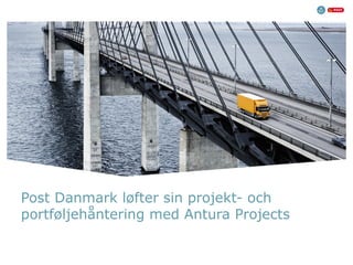 Post Danmark løfter sin projekt- och
portføljehåntering med Antura Projects

 