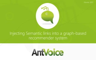 Injecting Semantic links into a graph-based
recommender system
Février 2017
 