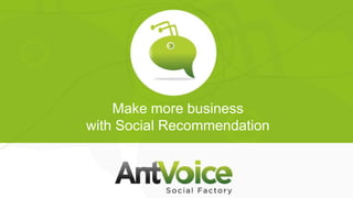 Make more business
with Social Recommendation
 
