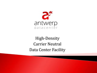 High-Density
  Carrier Neutral
Data Center Facility
 