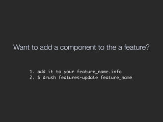 Want to remove a component to the a feature?


      1. remove it from your feature_name.info
      2. $ drush features-up...