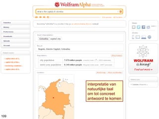 interpretatie van
natuurlijke taal
om tot concreet
antwoord te komen
109
 