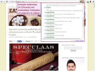 browser extensies
(in Chrome) om
embedded metadata
uit pagina's te pikken
 