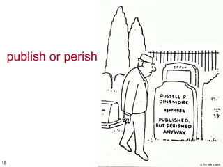 publish or perish
©
18
 