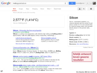 97
feitelijk antwoord
boven gewone
resultaten
Eric Sieverts, IBW-UA, 4-4-2014
 