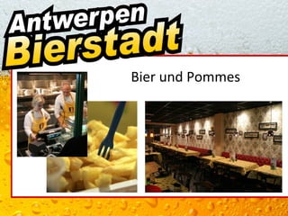 Bier und Pommes
 