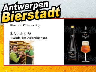 Bier und Käse pairing

3. Martin’s IPA
+ Oude Beauvoordse Kaas
 