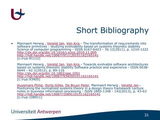 31
Short Bibliography
• Mannaert Herwig , Verelst Jan, Ven Kris.- The transformation of requirements into
software primiti...
