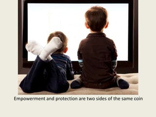 Empowerment and protection are two sides of the same coin
 