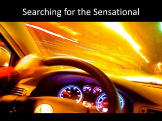 Searching for the Sensational
 