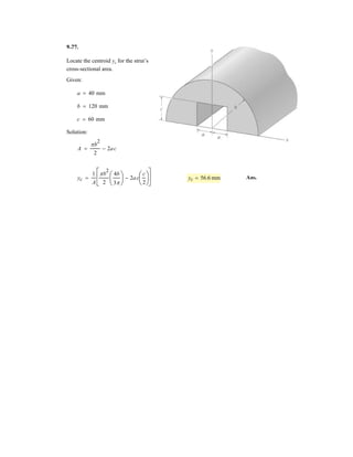 7–27.
Determine the normal force, shear force, and moment at a
section passing through point D of the two-member frame.
SOLUTION
a
Ans.
Ans.
a
Ans.MD = 1350 N # m = 1.35 kN # m
+©MD = 0; -800(3) + 600(1.5) + 150(1) + MD = 0
VD = 50 N
+ c©Fy = 0; 800 - 600 - 150 - VD = 0
:+ ©Fx = 0; ND = 2400 N = 2.40 kN
Ay = 800 N
+ c©Fy = 0; Ay - 1200 - 600 +
5
13
(2600) = 0
:+ ©Fx = 0; Ax =
12
13
(2600) = 2400 N
FBC = 2600 N
+©MA = 0; -1200(3) - 600(4) +
5
13
FBC (6) = 0
3 m
200 N/m
400 N/m
D
B
A
6 m
C
2.5 m
 