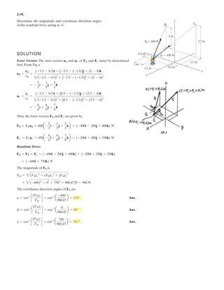 F3
F3x
F3y
F3z
§
¨
¨
¨
©
·
¸
¸
¸
¹
F3
9.2
1.4
2.2
§
¨
¨
©
·
¸
¸
¹
kN F3 9.6 kN
D3
E3
J3
§
¨
¨
¨
©
·
¸
¸
¸
¹
acos
F3
F3
§
¨
©
·
¸
¹
D3
E3
J3
§
¨
¨
¨
©
·
¸
¸
¸
¹
15.5
98.4
77.0
§
¨
¨
©
·
¸
¸
¹
deg
2.
Ans.
Ans.
 