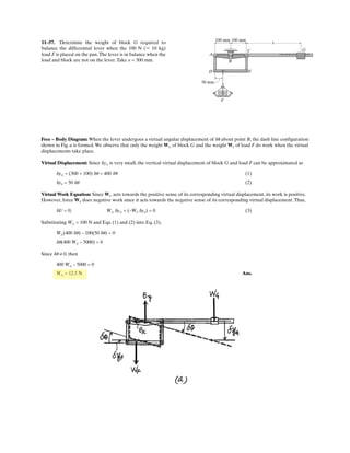 8–13.
The cam is subjected to a couple moment of
Determine the minimum force P that should be applied to
the follower in order to hold the cam in the position shown.
The coefficient of static friction between the cam and the
follower is The guide at A is smooth.ms = 0.4.
5 N # m.
SOLUTION
Cam:
a
Follower:
Ans.P = 147 N
+ c ©Fy = 0; 147.06 - P = 0
NB = 147.06 N
+©MO = 0; 5 - 0.4 NB (0.06) - 0.01 (NB) = 0
P
A B
O
60 mm
10 mm
5 N m
 